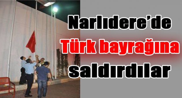 Yine bayrağa saldırdılar