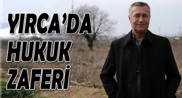 Yırca'da hukuk zaferi