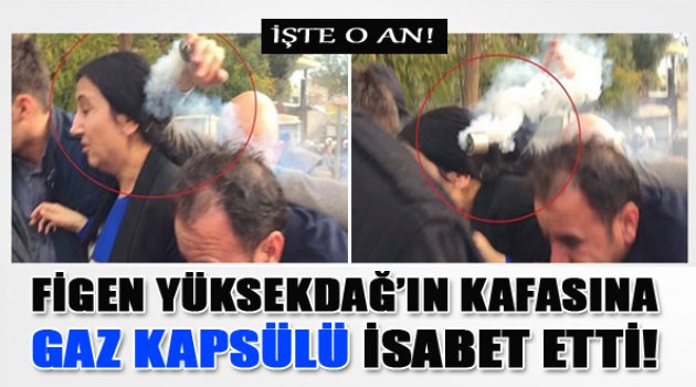 Yüksekdağ'ın Kafasına Kapsül İsabet Etti