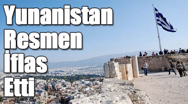 Yunanistan resmen iflas etti