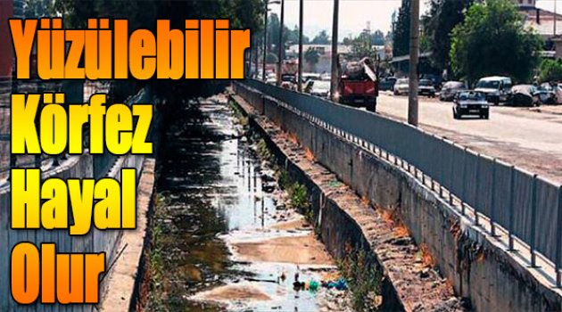 'Yüzülebilir Körfez' Hedefi Hayal Olur