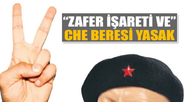 Zafer İşareti Ve Che Beresine Yasak!