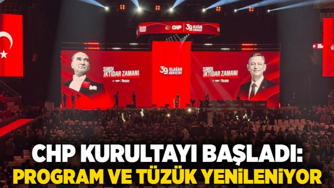 1. CHP Kurultayı Başladı: Program ve Tüzük Yenileniyor
