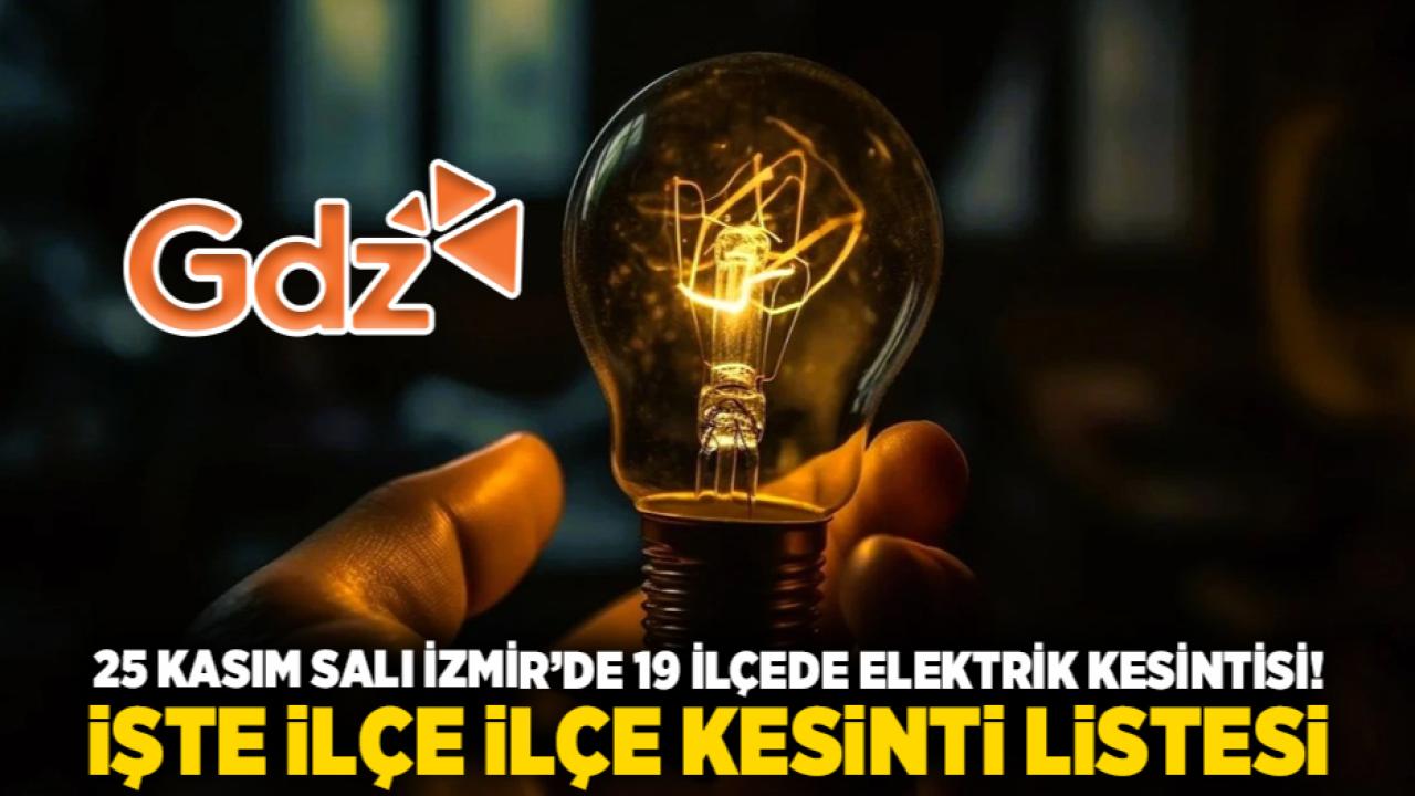 25 Kasım Salı İzmir’de 19 İlçede Elektrik Kesintisi! İşte İlçe İlçe Kesinti Listesi