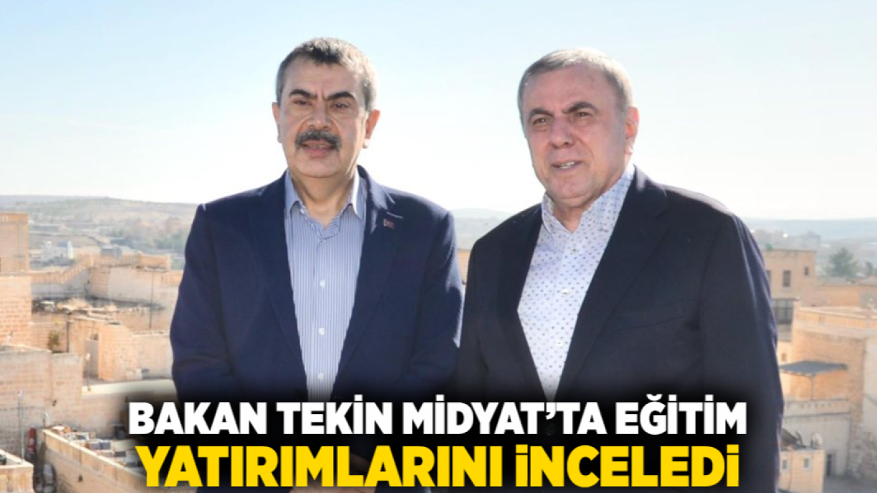 Bakan Tekin Midyat’ta Eğitim Yatırımlarını İnceledi