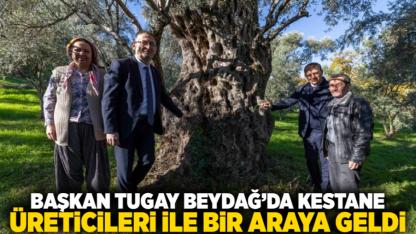Başkan Tugay Beydağ’da kestane üreticileri ile bir araya geldi