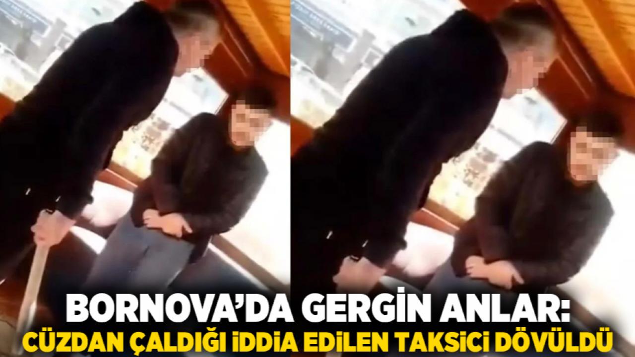 Bornova’da gergin anlar: Cüzdan çaldığı iddia edilen taksici dövüldü