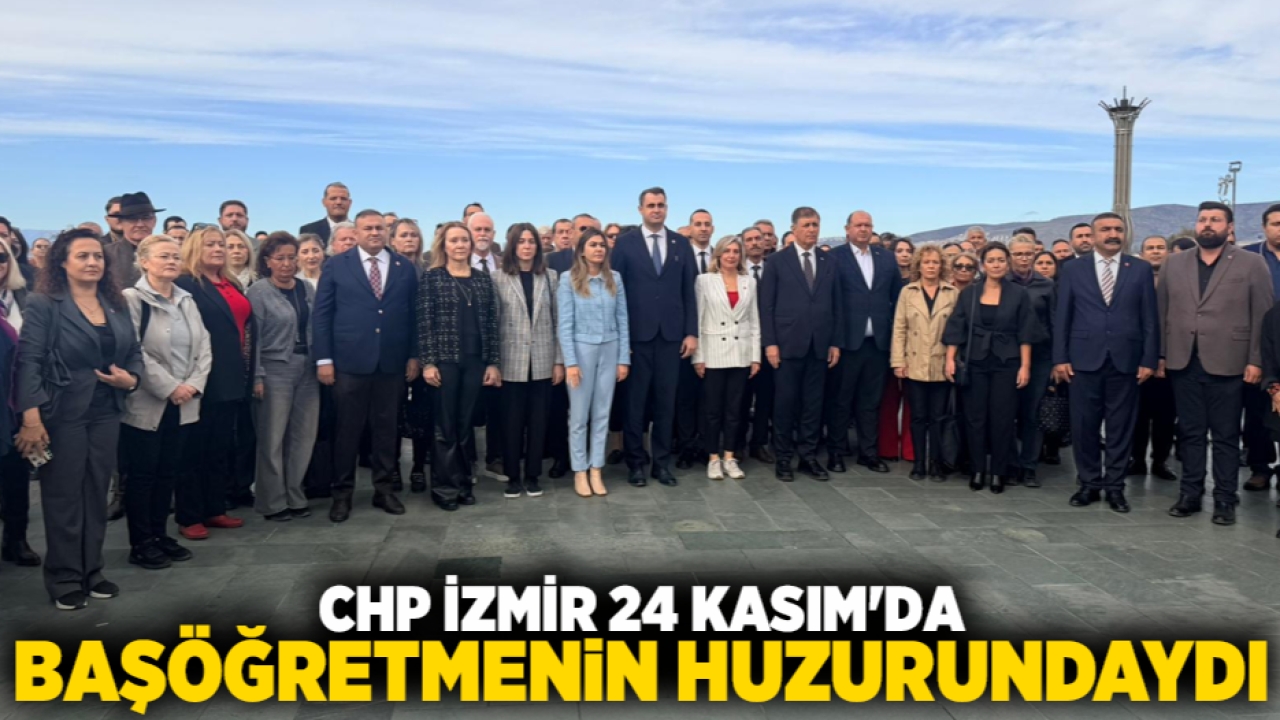 CHP İzmir 24 Kasım'da Başöğretmenin Huzurundaydı