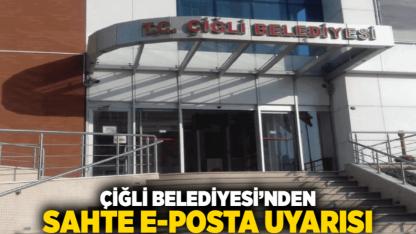 Çiğli Belediyesi’nden sahte e-posta uyarısı