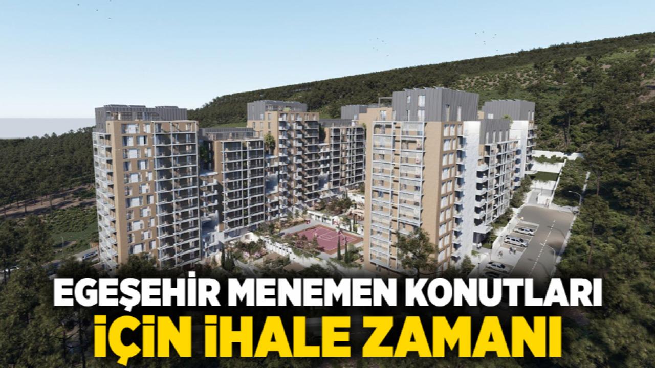 Egeşehir Menemen Konutları için ihale zamanı