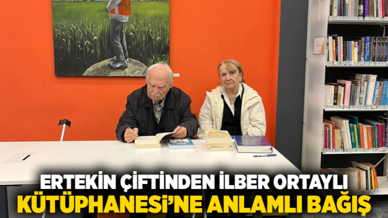 Ertekin çiftinden İlber Ortaylı Kütüphanesi’ne anlamlı bağış