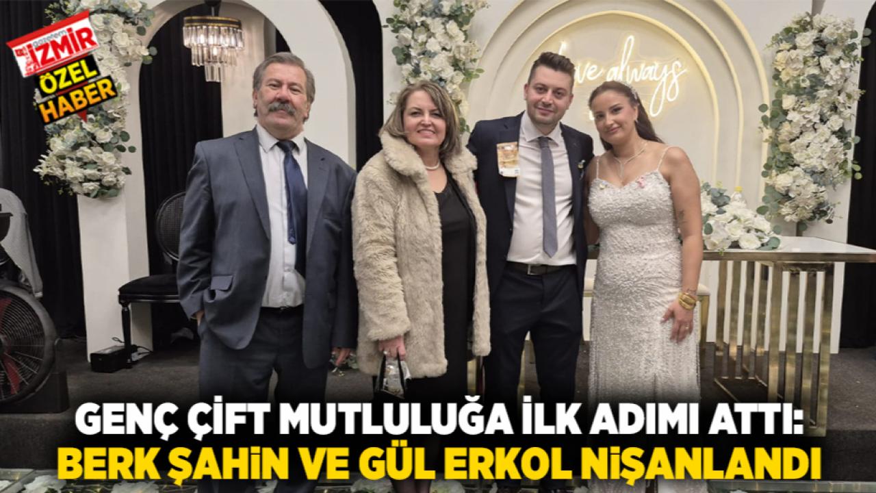 Genç Çift Mutluluğa İlk Adımı Attı: Berk Şahin ve Gül Erkol Nişanlandı