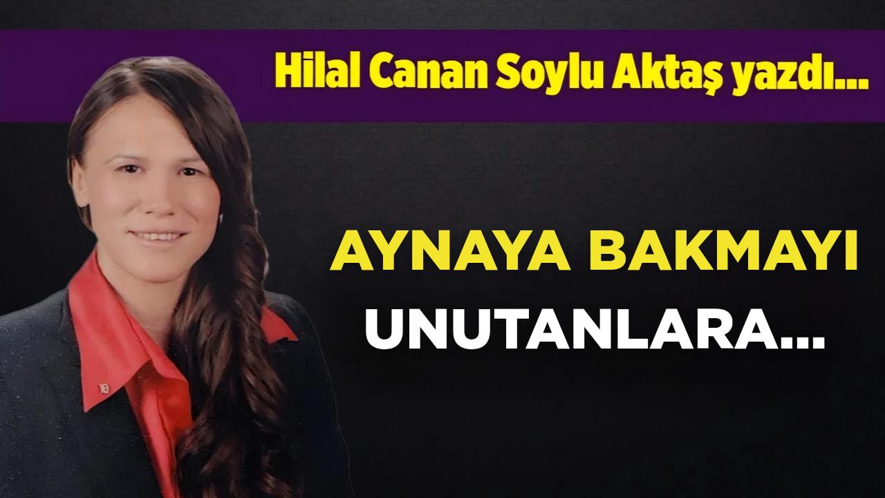 Hilal Canan Soylu Aktaş yazdı…