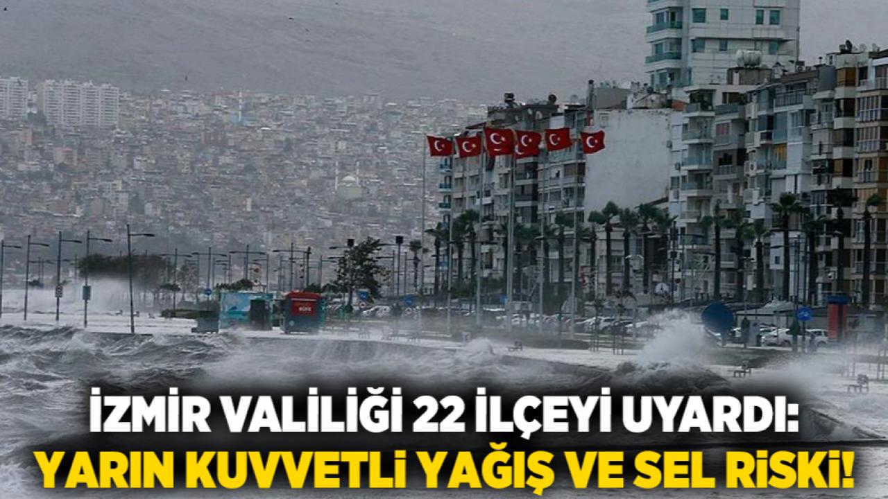 İzmir Valiliği 22 İlçeyi Uyardı: Yarın Kuvvetli Yağış ve Sel Riski!