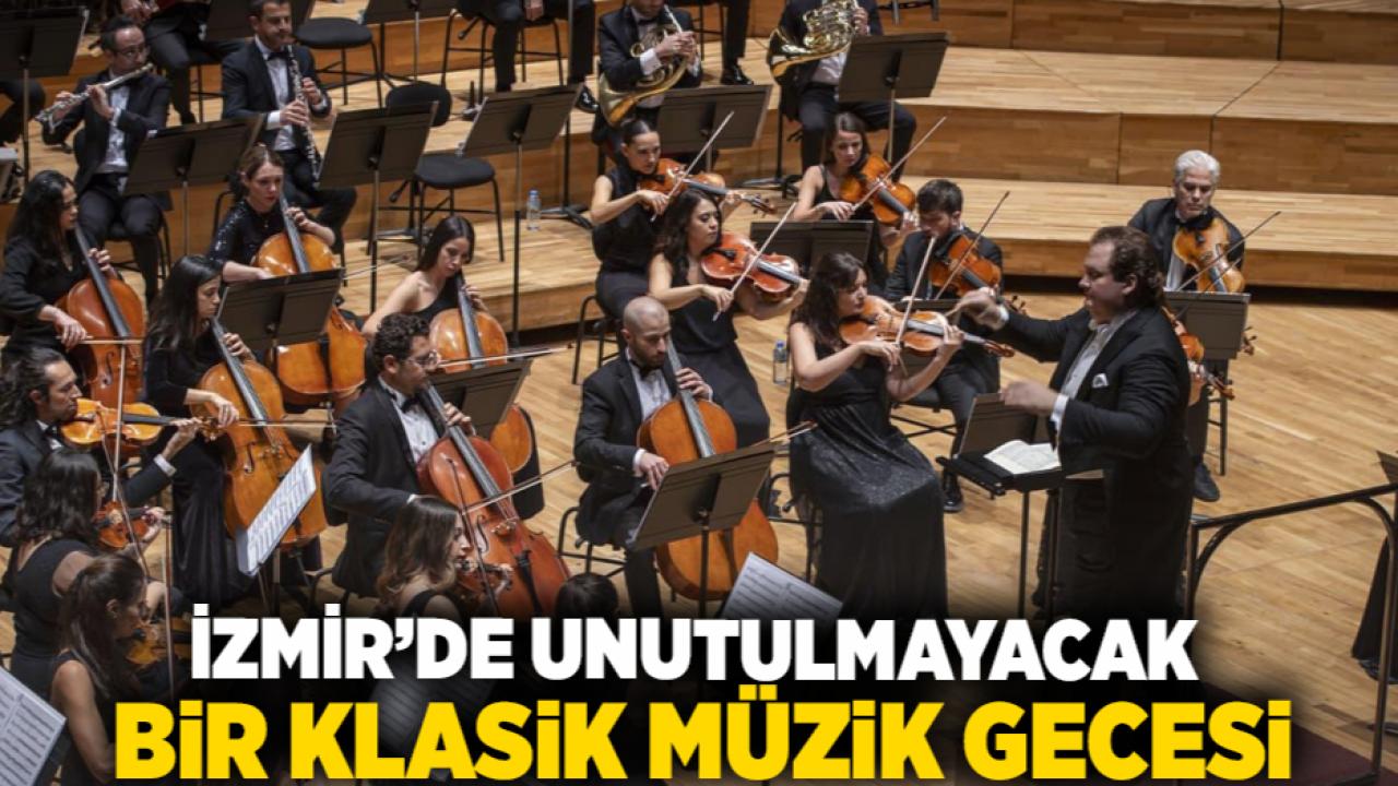 İzmir’de unutulmayacak bir klasik müzik gecesi