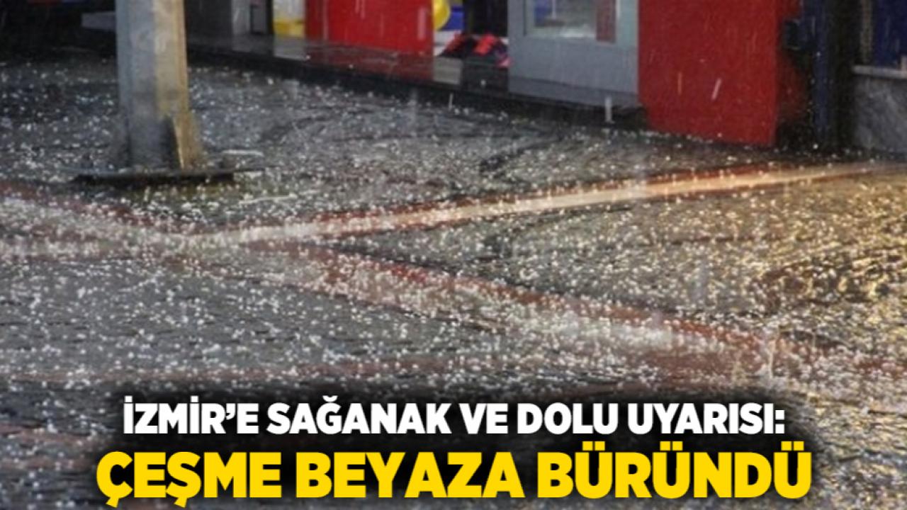 İzmir’e Sağanak ve Dolu Uyarısı: Çeşme Beyaza Büründü