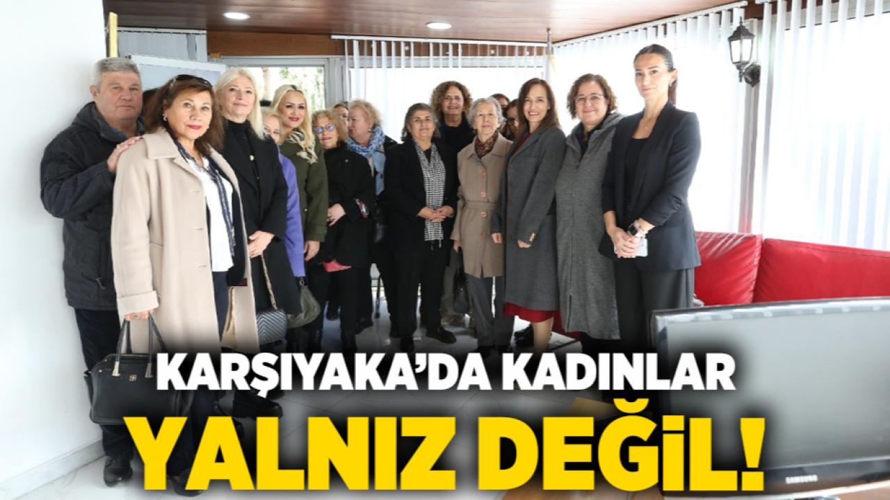 Karşıyaka’da kadınlar yalnız değil!
