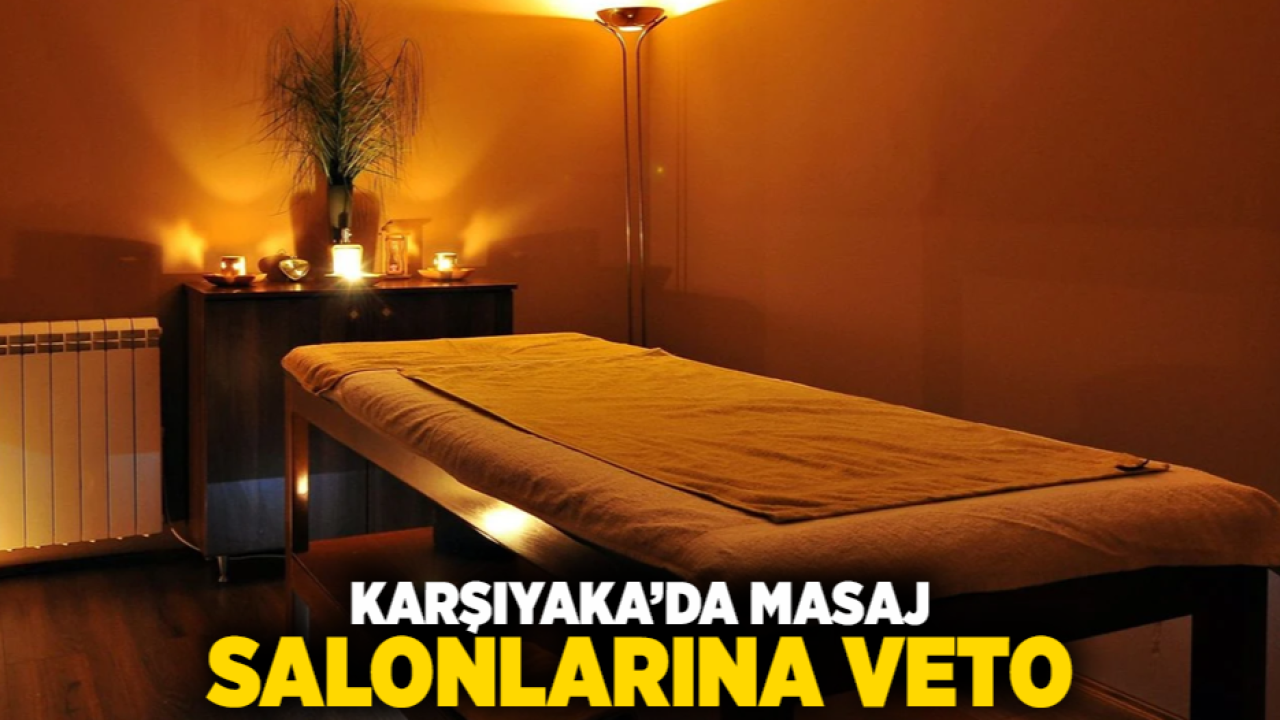 Karşıyaka’da Masaj Salonlarına Veto