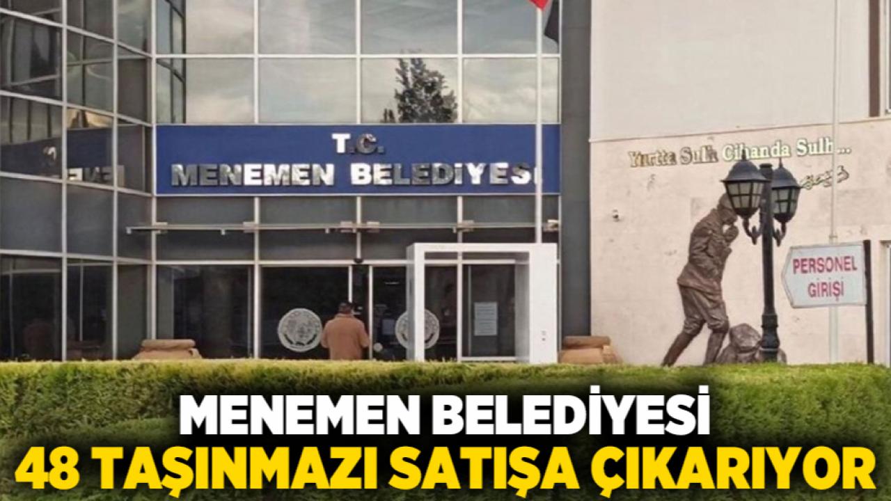 Menemen Belediyesi 48 Taşınmazı Satışa Çıkarıyor