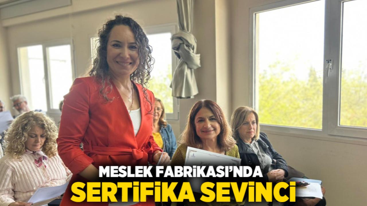 Meslek Fabrikası’nda sertifika sevinci