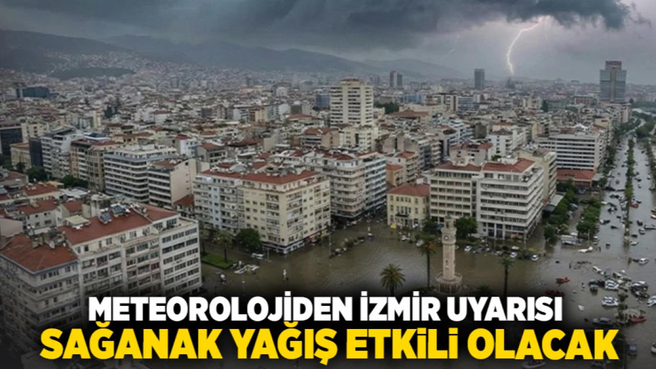 Meteorolojiden İzmir Uyarısı: Sağanak Yağış Etkili Olacak