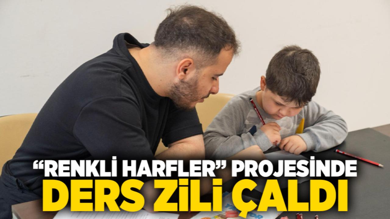“Renkli Harfler” projesinde ders zili çaldı