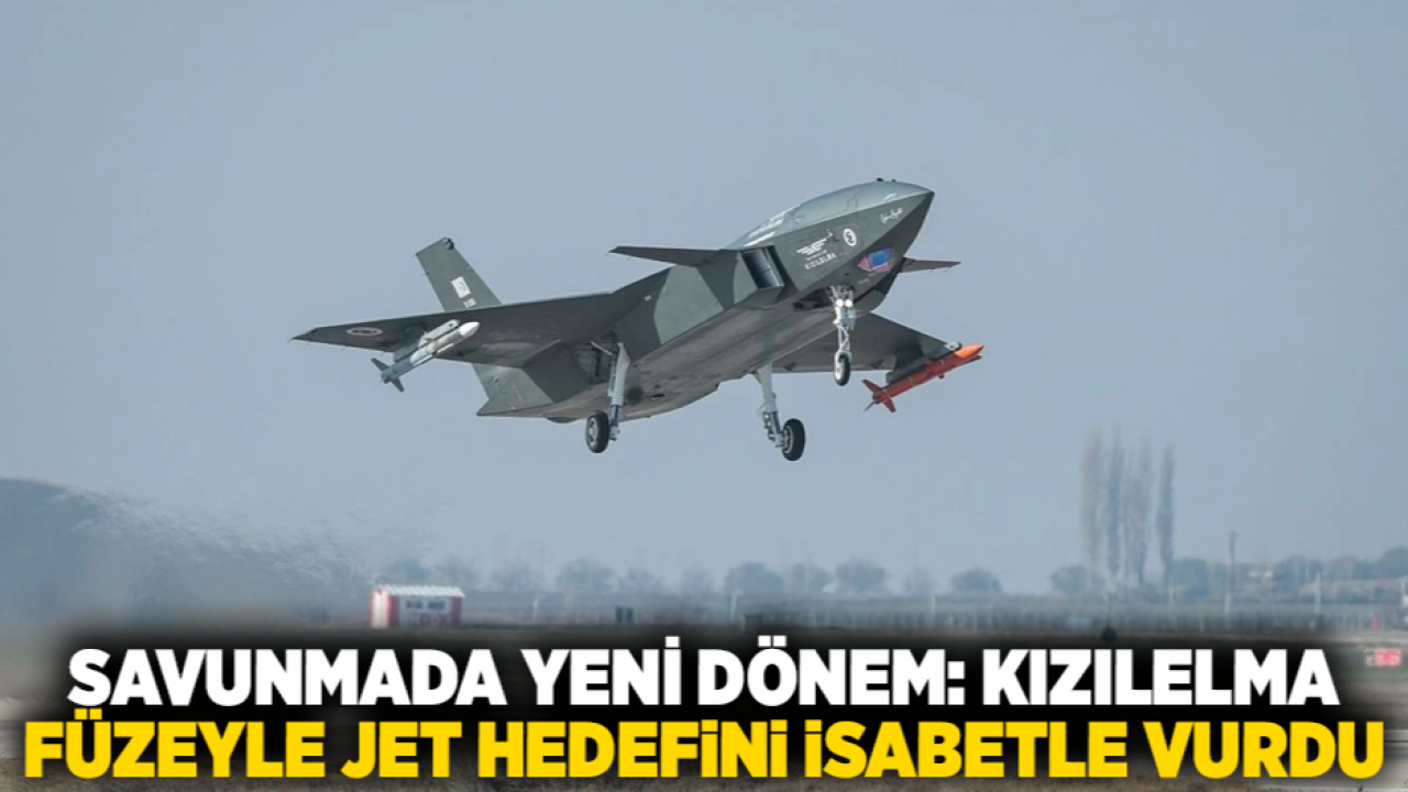 Savunmada yeni dönem: KIZILELMA, füzeyle jet hedefini isabetle vurdu
