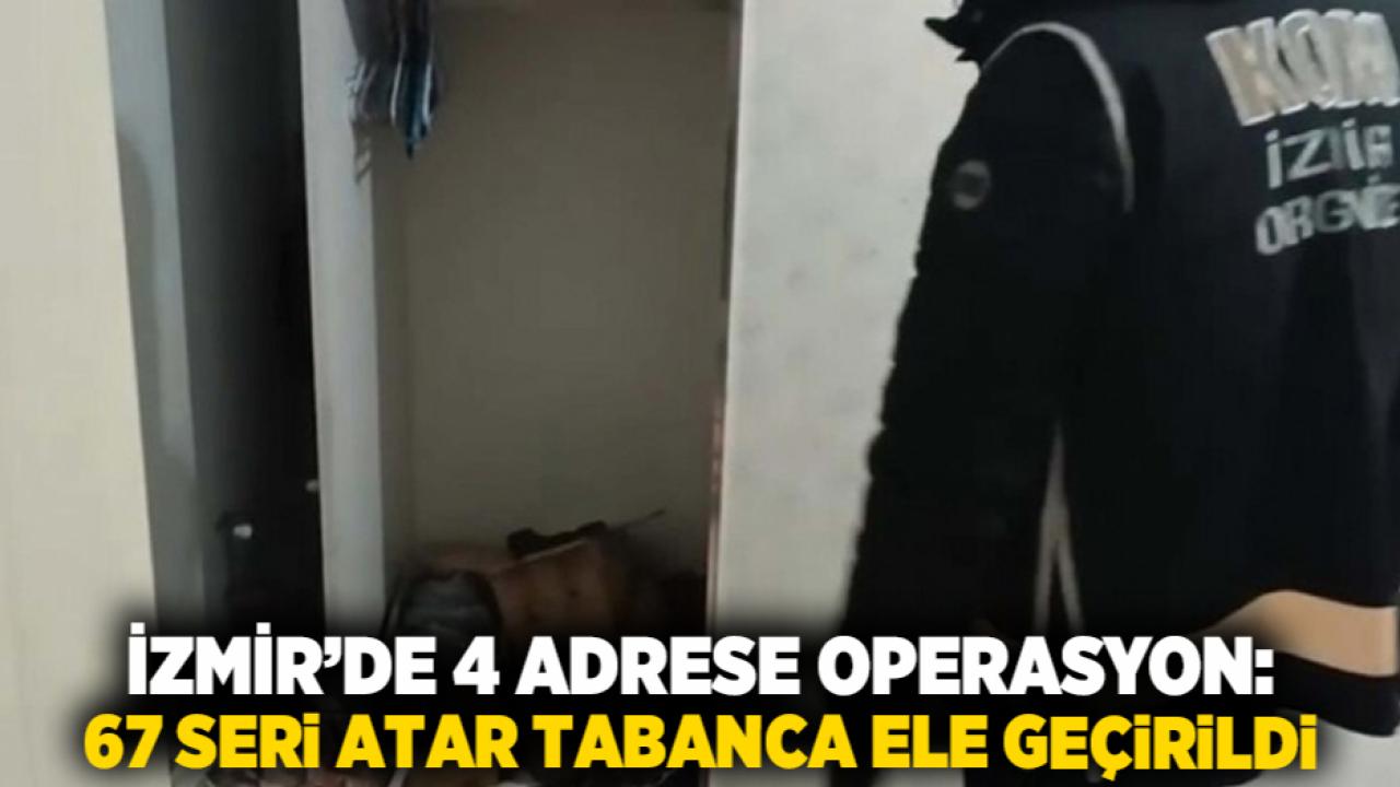 1. İzmir’de 4 Adrese Operasyon: 67 Seri Atar Tabanca Ele Geçirildi