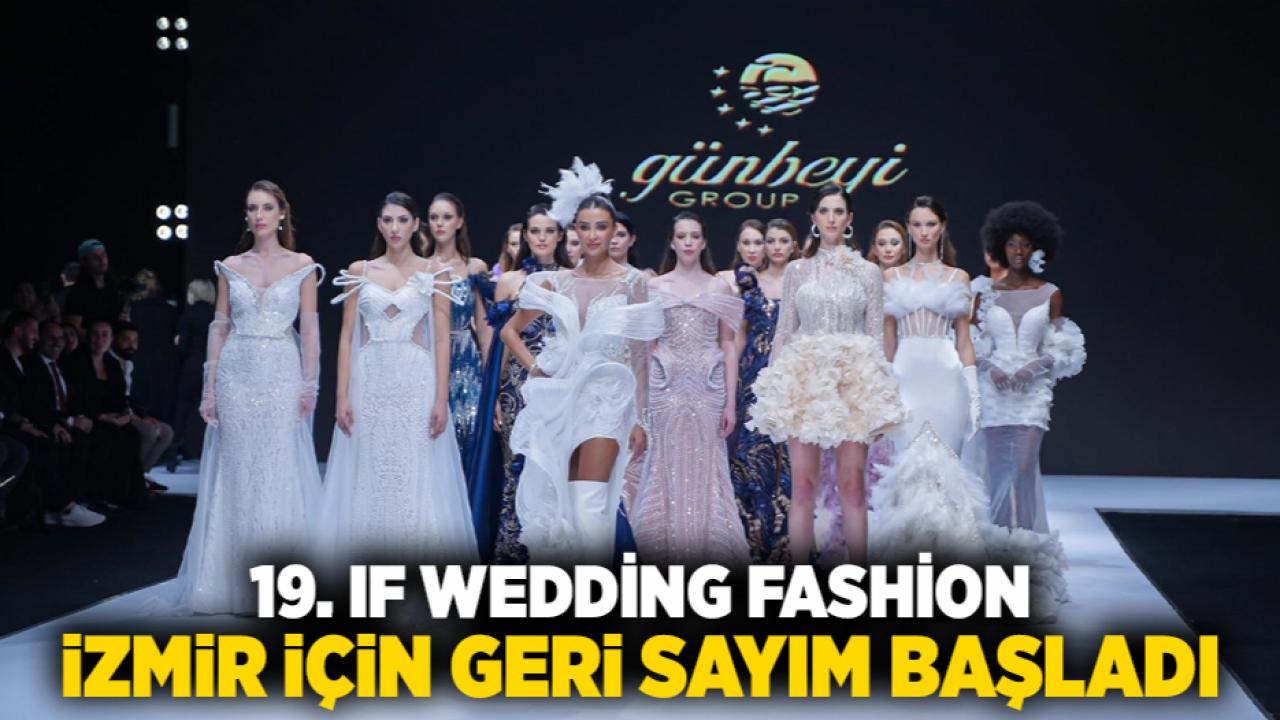19. IF Wedding Fashion İzmir için geri sayım başladı