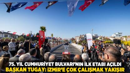 75. Yıl Cumhuriyet Bulvarı’nın ilk etabı açıldı Başkan Tugay: İzmir’e çok çalışmak yakışır