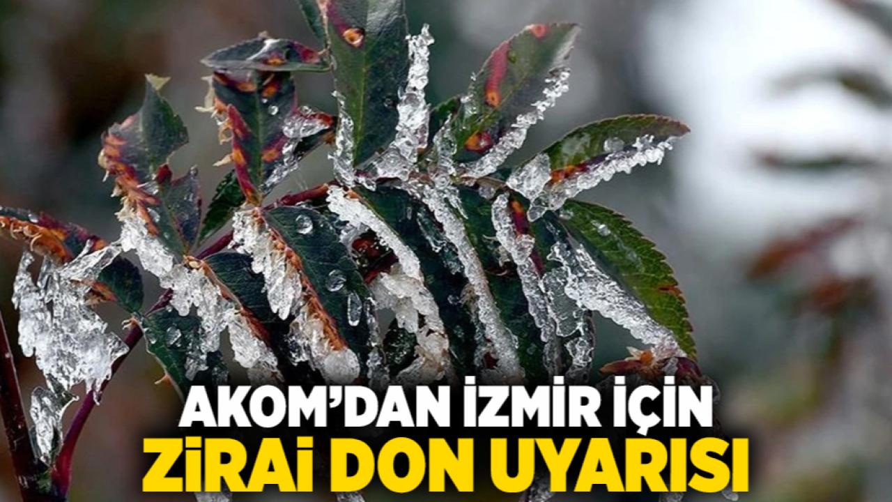 AKOM’dan İzmir İçin Zirai Don Uyarısı