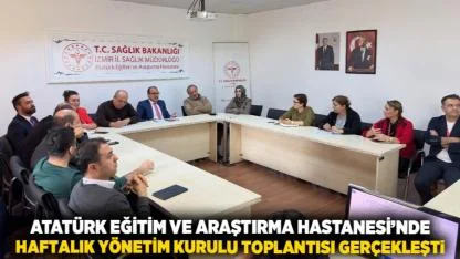 Atatürk Eğitim ve Araştırma Hastanesi’nde Haftalık Yönetim Kurulu Toplantısı Gerçekleşti