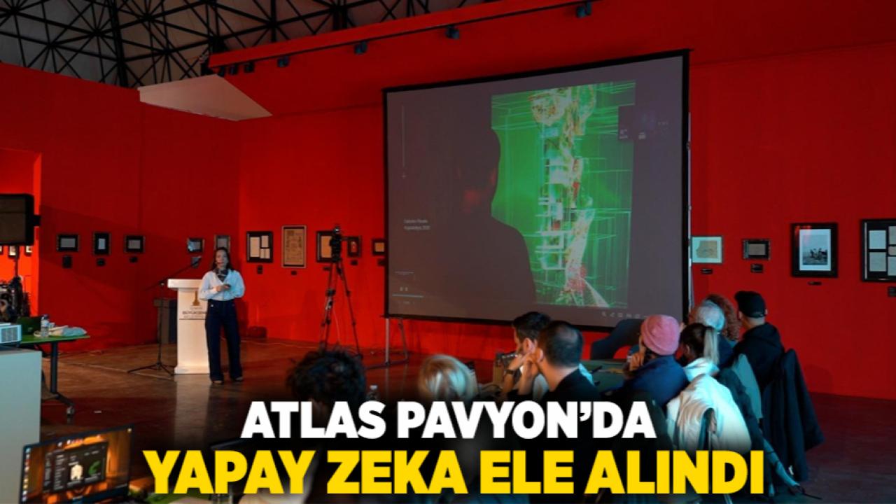 Atlas Pavyon’da yapay zeka ele alındı