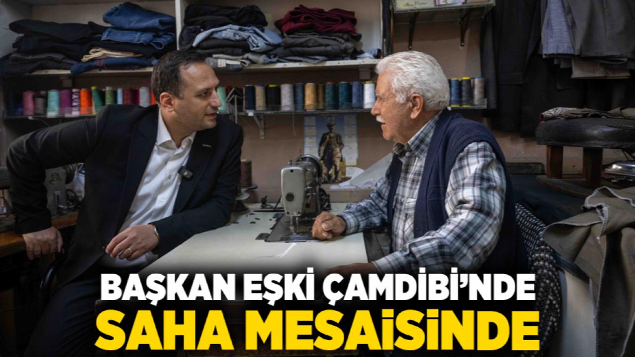 Başkan Eşki Çamdibi’nde saha mesaisinde