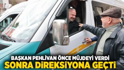 Başkan Pehlivan önce müjdeyi verdi, sonra direksiyona geçti