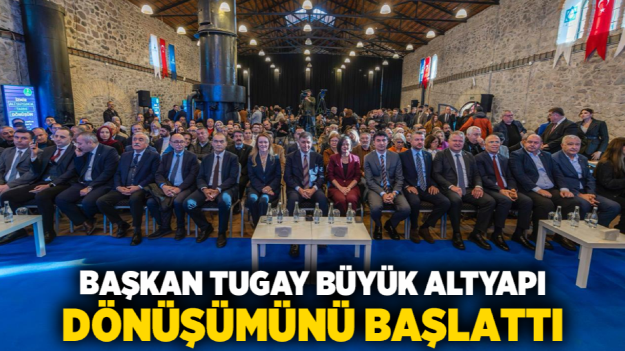 Başkan Tugay büyük altyapı dönüşümünü başlattı