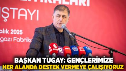 Başkan Tugay: Gençlerimize her alanda destek vermeye çalışıyoruz