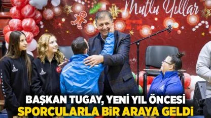 Başkan Tugay, yeni yıl öncesi sporcularla bir araya geldi