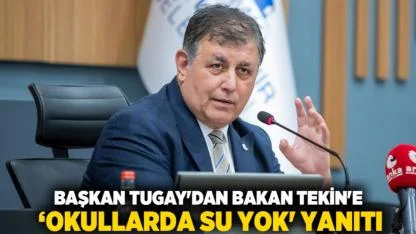 Başkan Tugay'dan Bakan Tekin'e ‘okullarda su yok' yanıtı