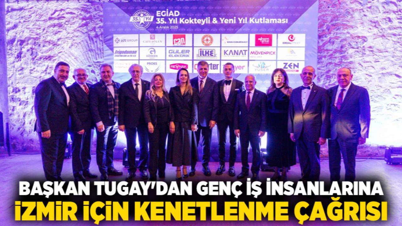 Başkan Tugay'dan genç iş insanlarına İzmir için kenetlenme çağrısı