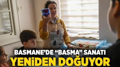 Basmane’de “Basma” sanatı yeniden doğuyor