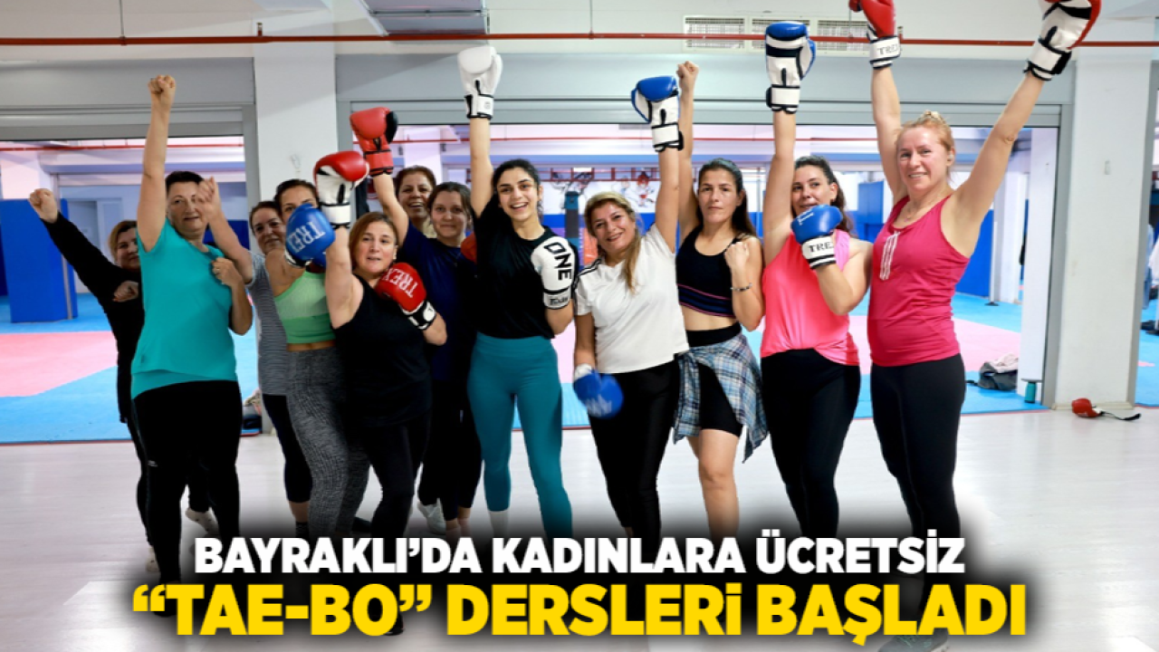Bayraklı’da Kadınlara Ücretsiz “Tae-Bo” Dersleri Başladı