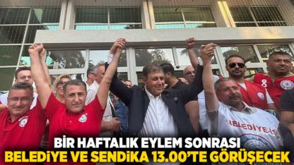 Bir haftalık eylem sonrası Belediye ve Sendika 13.00’te Görüşecek