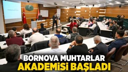 Bornova Muhtarlar Akademisi başladı