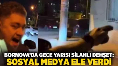 Bornova’da Gece Yarısı Silahlı Dehşet: Sosyal Medya Ele Verdi