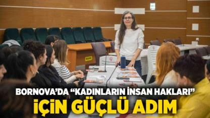 Bornova’da “Kadınların İnsan Hakları” için güçlü adım