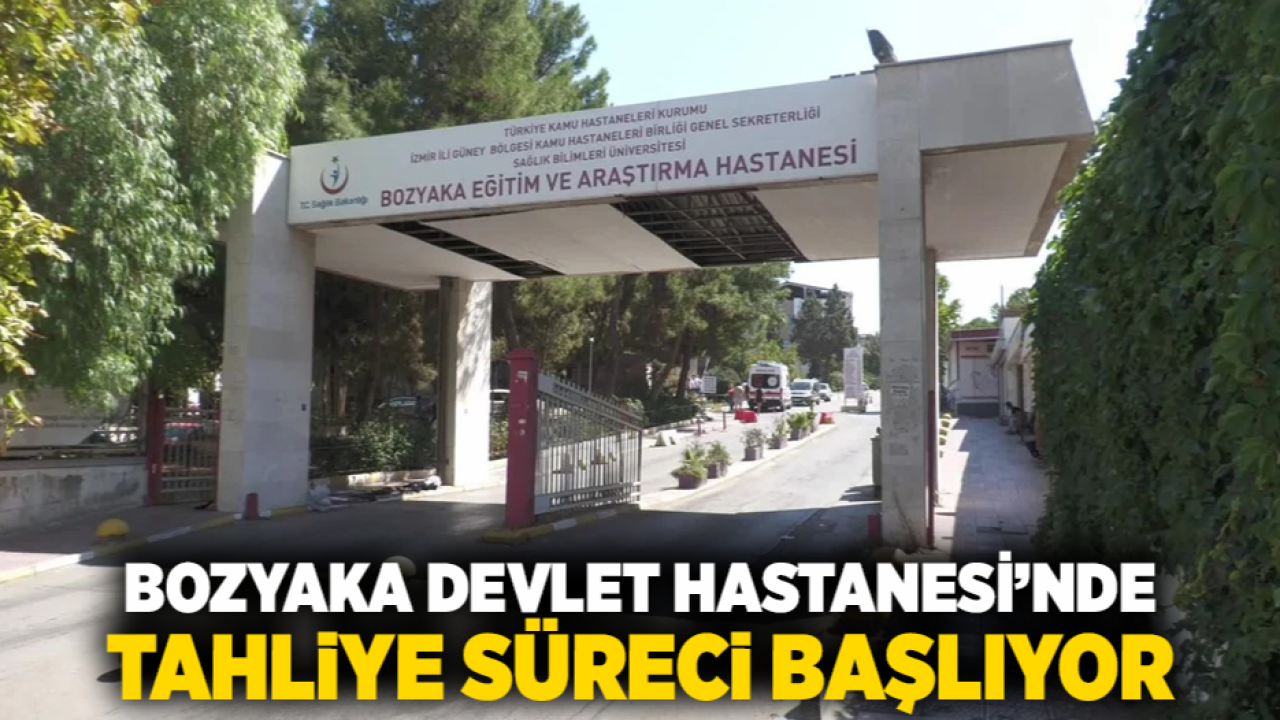 Bozyaka Devlet Hastanesi’nde tahliye süreci başlıyor