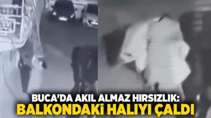 Buca'da akıl almaz hırsızlık: Balkondaki halıyı çaldı