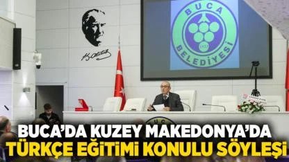 Buca’da Kuzey Makedonya’da Türkçe Eğitimi konulu söyleşi