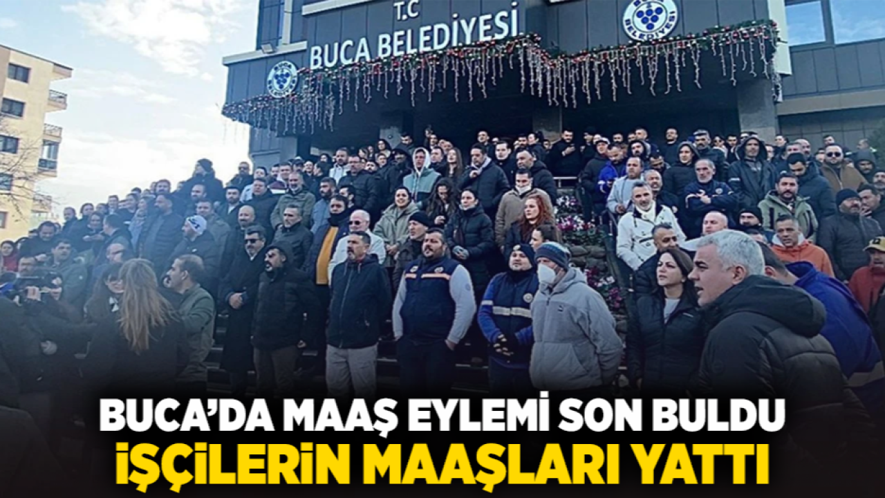 Buca'da Maaş Eylemi Son Buldu: İşçilerin Maaşları Yattı